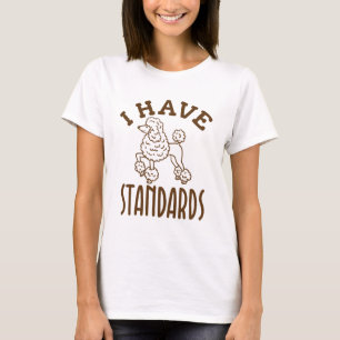 Poodle Owner I Have Standards T-Shirt