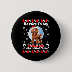 Poodle Ugly Christmas Be Nice To Me Poodle Santa I 6 Cm Round Badge