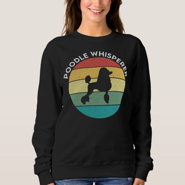 Poodle Whisperer Gift Sweatshirt (Front)