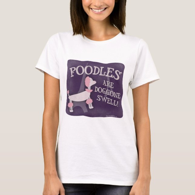 Poodles Are Swell Cute Retro Cartoon Character T-Shirt (Front)