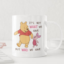 Pooh & Piglet | It's Not What We Have Quote