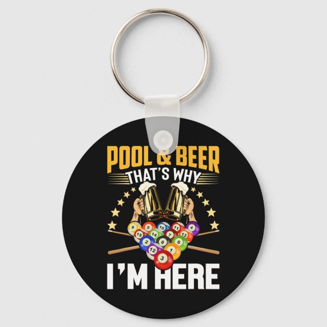 Pool And Beer That's Why I'm Here Gift Shirt Funny Key Ring (Front)