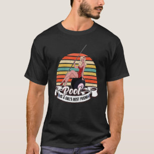 Pool Billiard Player 8 Ball Pool Is A Girl s Best T-Shirt