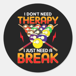 Pool Billiard Womens Mens I Dont Need Therapy  Classic Round Sticker