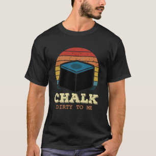 Pool Billiards Chalk Dirty To Me Retro Billiard C T-Shirt