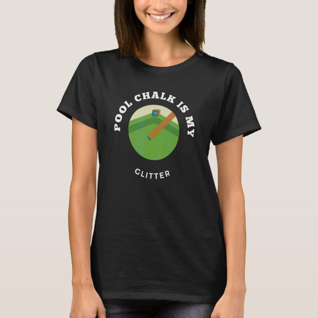 Pool Chalk Billard Table T-Shirt (Front)