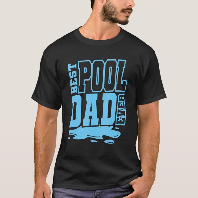 Pool Cleaner Daddy Pool Maintenance Papa Best Pool T-Shirt (Front)