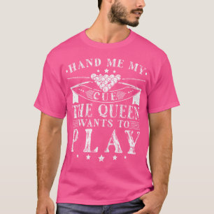 Pool Cue Queen Play Snooker Billiards T-Shirt