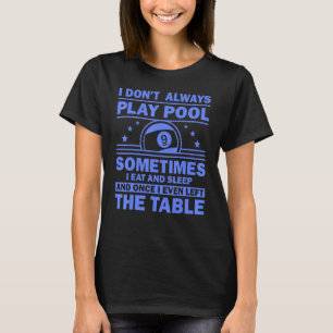 Pool  For Men Women 8 Ball Billiard Pool Players   T-Shirt