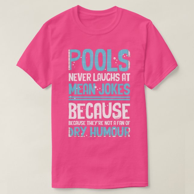 Pool Guy Cleaner Pool Service Pools Never Lau T-Shirt (Design Front)