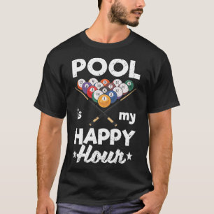Pool Is My Happy Hour Billiards Player Billard 8 B T-Shirt