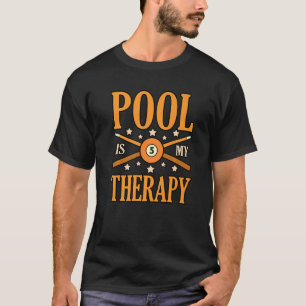 Pool Is My Therapy Billiards Snooker Sports Player T-Shirt