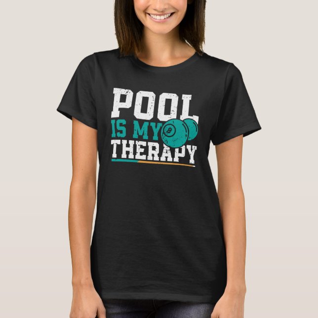 Pool is my therapy u2013 Billiards Pool Snooker T-Shirt (Front)