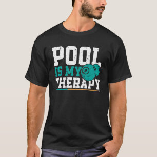 Pool is my therapy u2013 Billiards Pool Snooker T-Shirt