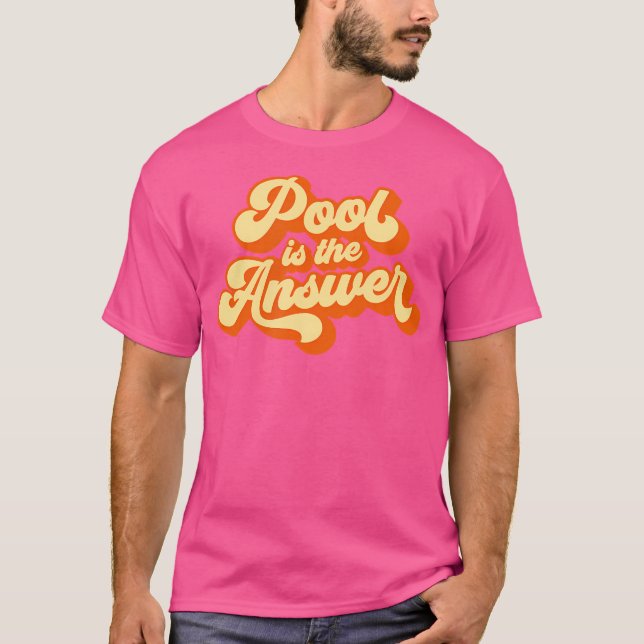 Pool Is The Answer Pool Billiard T-Shirt (Front)