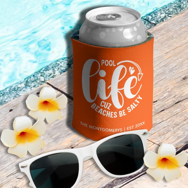 Pool Life Orange Can Cooler (Personalized "Pool life cuz beaches be salty" graphic on orange can cooler)