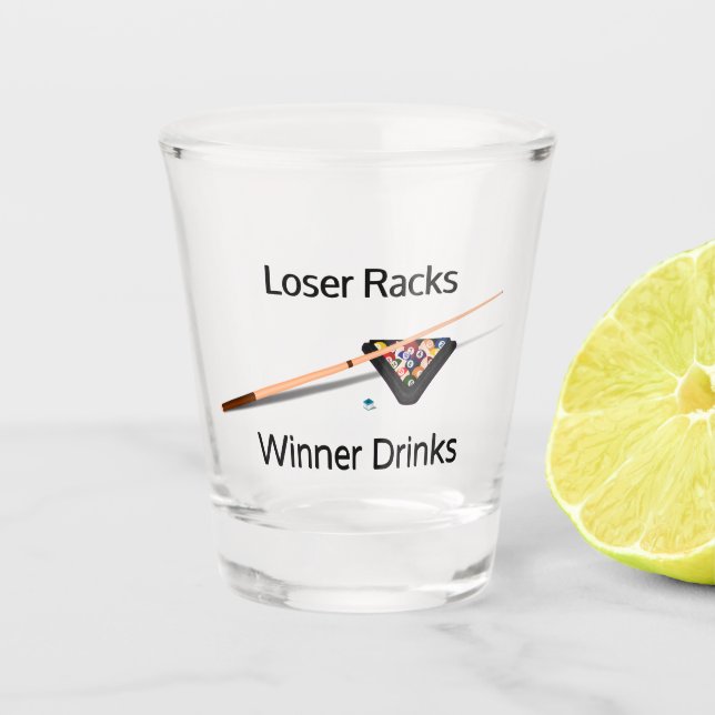 Pool Loser Racks Winner Drinks Shot Glass (Front)