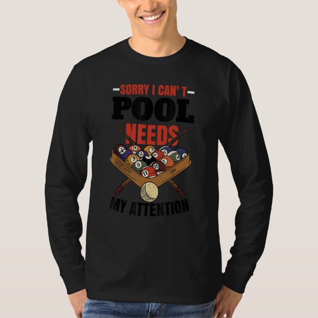 Pool Needs My Attention  Pool Accessories Cue Stic T-Shirt (Front)