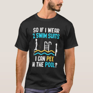 Pool Peeing  Outside Pool Urination Joke Swimming  T-Shirt