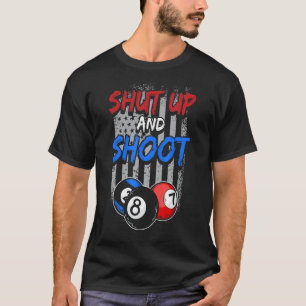 Pool Player 8 Ball Cue Table Billiard  Shut Up And T-Shirt