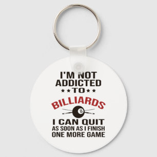 Pool Player Billiards T Shirt I Am Not Addicted To Key Ring