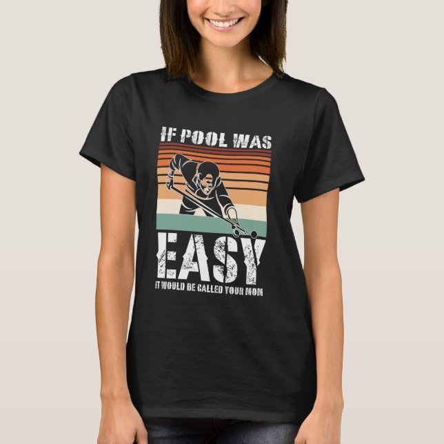 Pool Player Funny Pool Design For Billiards Lover T-Shirt (Front)