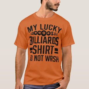 Pool Player My Lucky Billiards Shirt Do Not Wash B