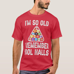 Pool Playing I'm So Old I Remember Pool Halls Bill T-Shirt