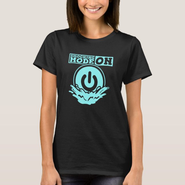 Pool Service Technician Pool Cleaner Shocking Mode T-Shirt (Front)