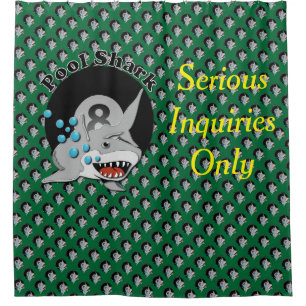Pool Shark Serious Enquiries Only Shower Curtain