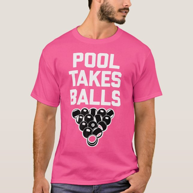 Pool Takes Balls Pool Player Pool Table Funny Bill T-Shirt (Front)