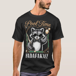 Pool Time Madafakas Funny Racoon Billiards Player T-Shirt