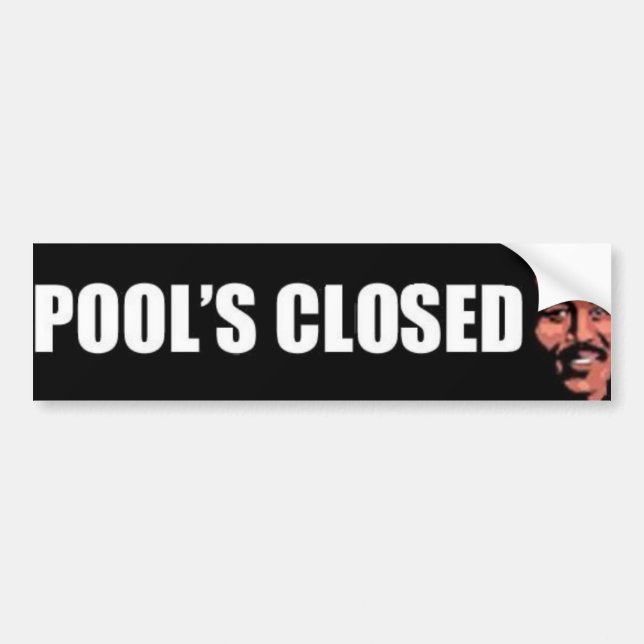Pools Closed Bumper Sticker (Front)