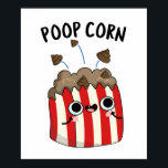 Poop Corn Funny Pop Corn Pun  Poster<br><div class="desc">Poop Corn Funny Pop Corn Pun features a cute box of poop pop corn. Perfect pun gift for family and friends who love cute poop pop corn puns.</div>