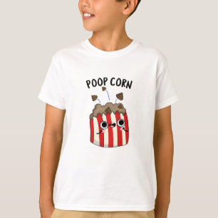 Poop Corn Funny Pop Corn Pun  T-Shirt
