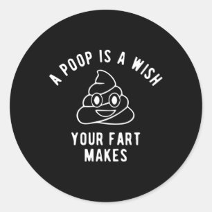 Poop Emoji Shirt - A Poop Is A Wish Fart Makes Classic Round Sticker