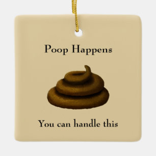 "Poop Happens" Customisable Encouraging Message Ceramic Ornament