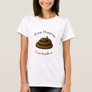 "Poop Happens" Customisable Funny Stressful Day T-Shirt