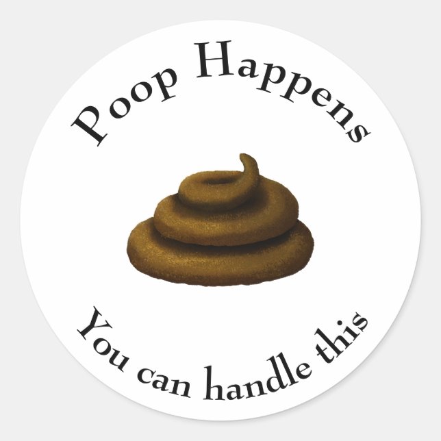 "Poop Happens" Customisable Philosophical Message Classic Round Sticker (Front)