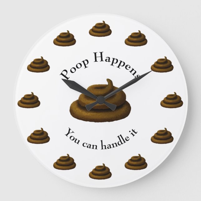 "Poop Happens You Can Handle It" Customisable Text Large Clock (Front)