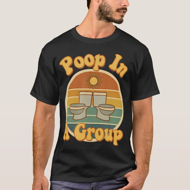 Poop In A Group Funny Rv Camping Retro Toilet Humo T-Shirt (Front)