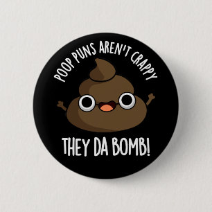 Poop Puns They Da Bomb Funny Poo Pun Dark BG 6 Cm Round Badge