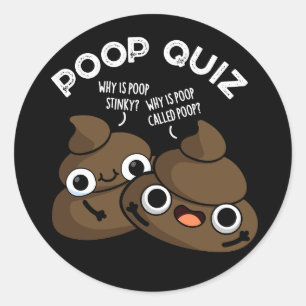 Poop Quiz Funny Poo Pun Dark BG Classic Round Sticker