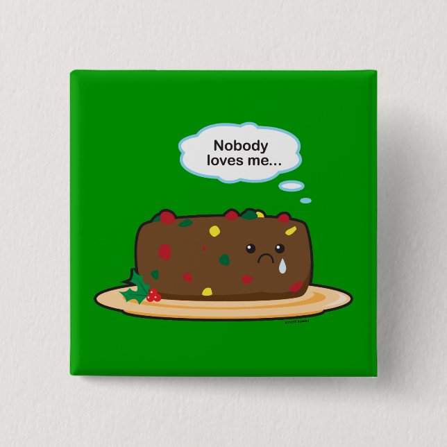 Poor Fruitcake! 15 Cm Square Badge (Front)