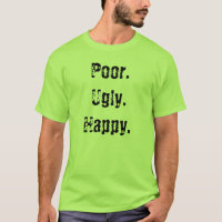 Poor. Ugly. Happy