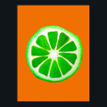 Pop art bright lime fruit original watercolour poster<br><div class="desc">A cute and colorful vibrant green lime fruit slice from an original painting by artist Sacha Grossel. This large pop art style fruit is green and very bright and colorful against a customizable orange colored background. Quirky and original.</div>