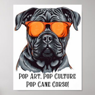 Pop Art, Pop Culture, Pop Cane Corso! Poster