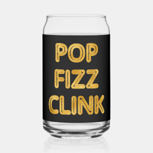 Pop Fizz Clink Modern Typography Can Glass