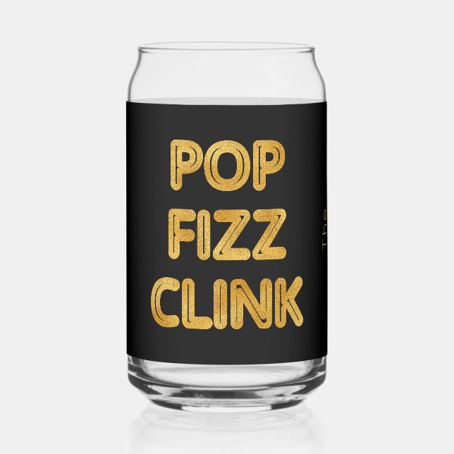 Pop Fizz Clink Modern Typography Can Glass (Front)