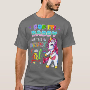Pop It Daddy of the Birthday Girl Fidget Family Ma T-Shirt
